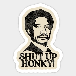 Shut Up Honky! Sticker